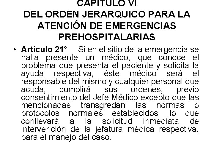 CAPITULO VI DEL ORDEN JERARQUICO PARA LA ATENCIÓN DE EMERGENCIAS PREHOSPITALARIAS • Articulo 21°
