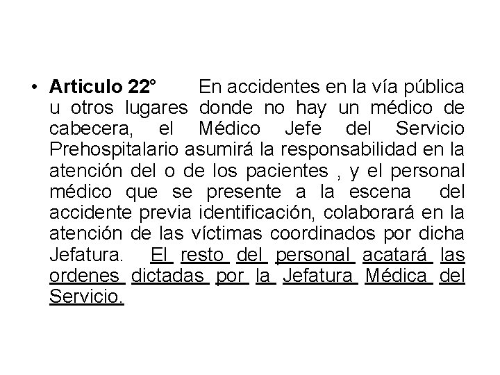  • Articulo 22° En accidentes en la vía pública u otros lugares donde