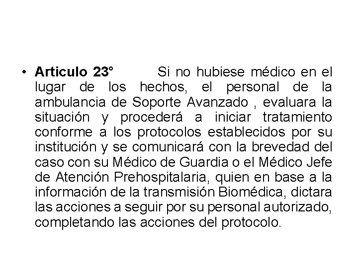  • Articulo 23° Si no hubiese médico en el lugar de los hechos,