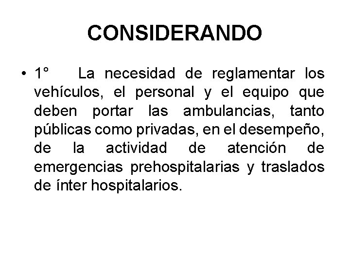 CONSIDERANDO • 1° La necesidad de reglamentar los vehículos, el personal y el equipo