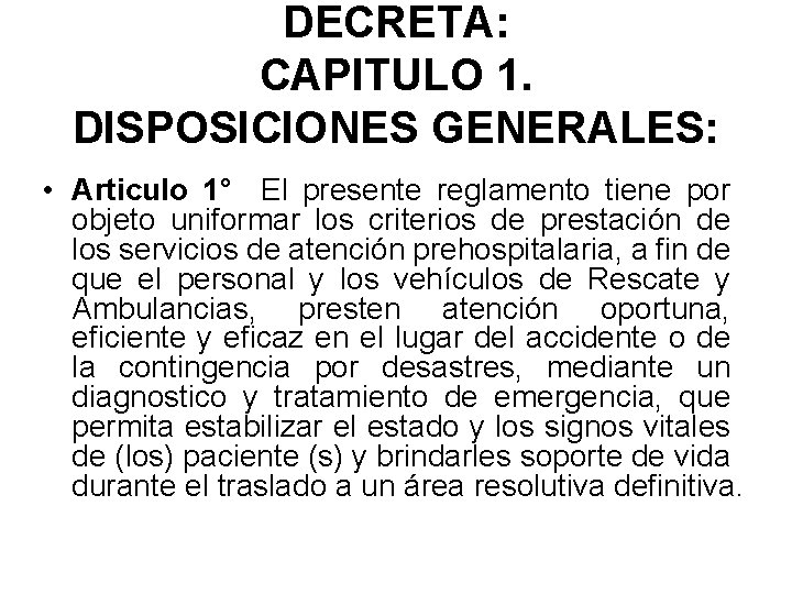 DECRETA: CAPITULO 1. DISPOSICIONES GENERALES: • Articulo 1° El presente reglamento tiene por objeto