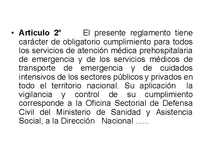  • Articulo 2° El presente reglamento tiene carácter de obligatorio cumplimiento para todos