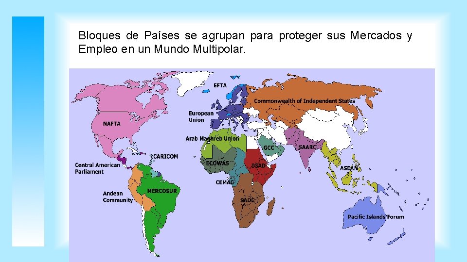 Bloques de Países se agrupan para proteger sus Mercados y Empleo en un Mundo