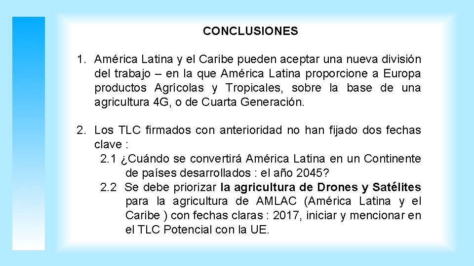 CONCLUSIONES 1. América Latina y el Caribe pueden aceptar una nueva división del trabajo