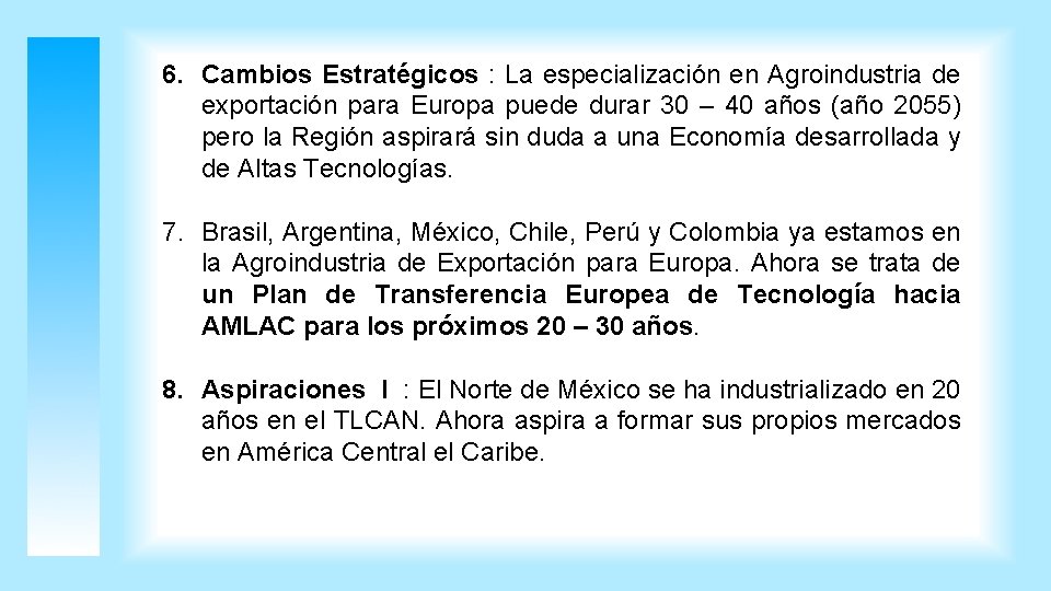 6. Cambios Estratégicos : La especialización en Agroindustria de exportación para Europa puede durar