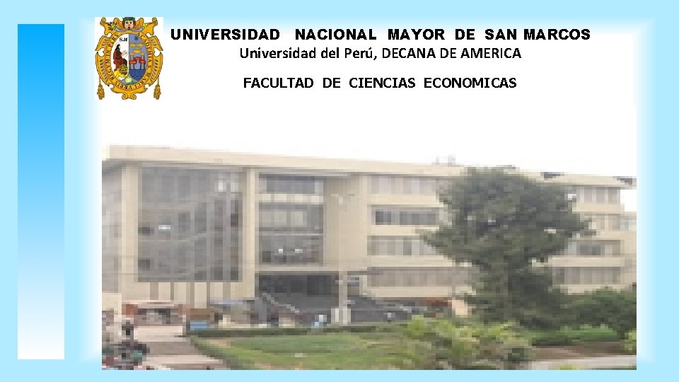 UNIVERSIDAD NACIONAL MAYOR DE SAN MARCOS Universidad del Perú, DECANA DE AMERICA FACULTAD DE