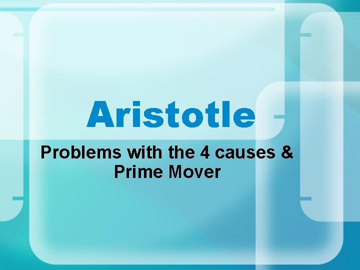 Aristotle Problems with the 4 causes & Prime Mover 