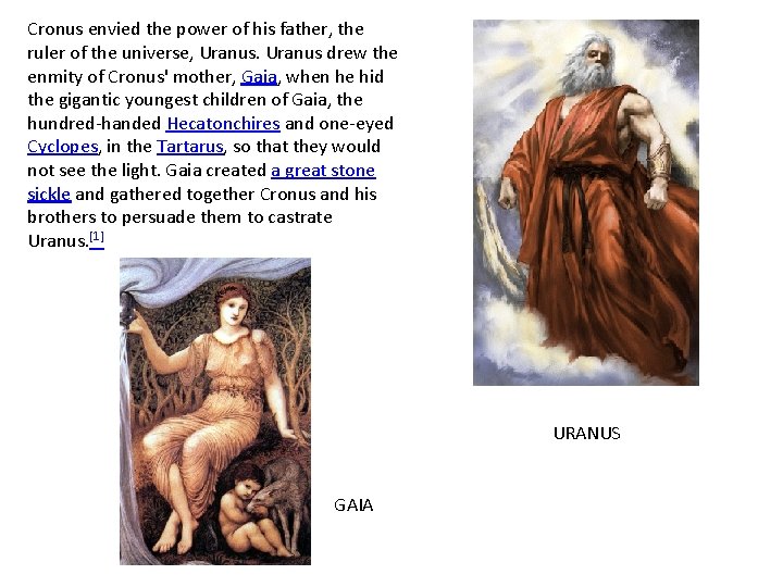 Cronus envied the power of his father, the ruler of the universe, Uranus drew