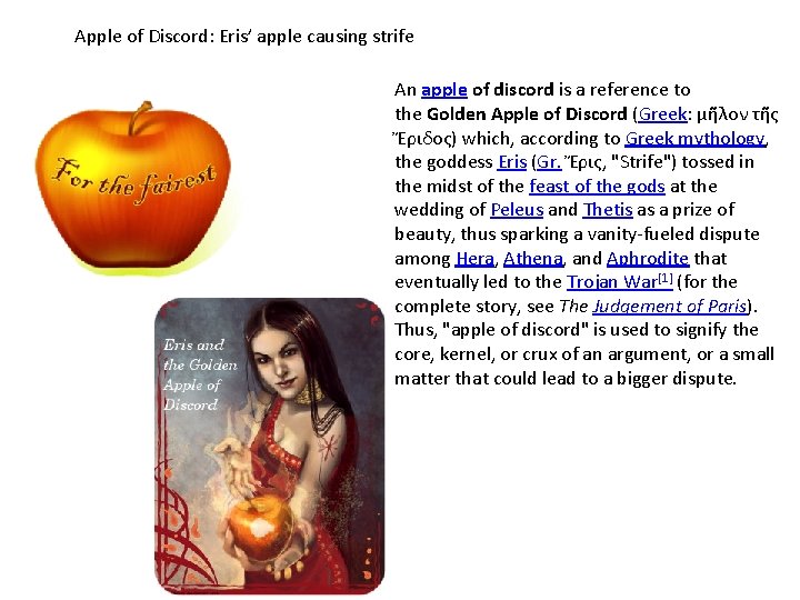 Apple of Discord: Eris’ apple causing strife An apple of discord is a reference