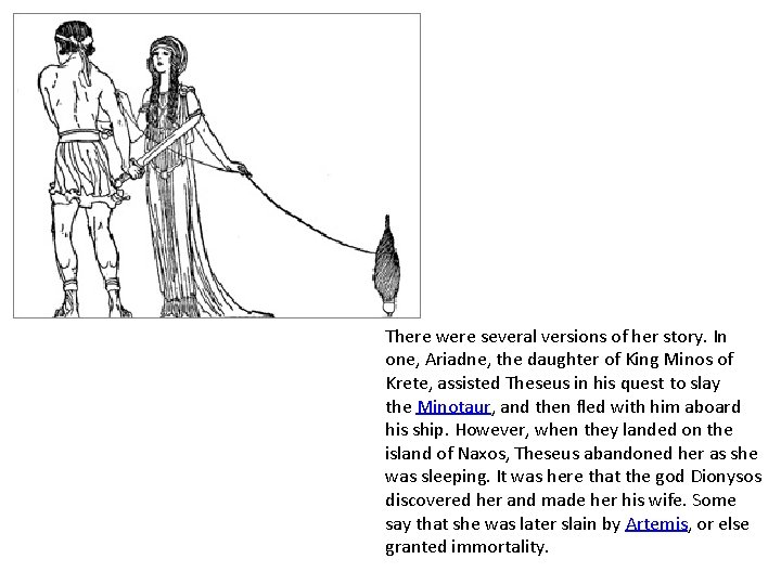 There were several versions of her story. In one, Ariadne, the daughter of King