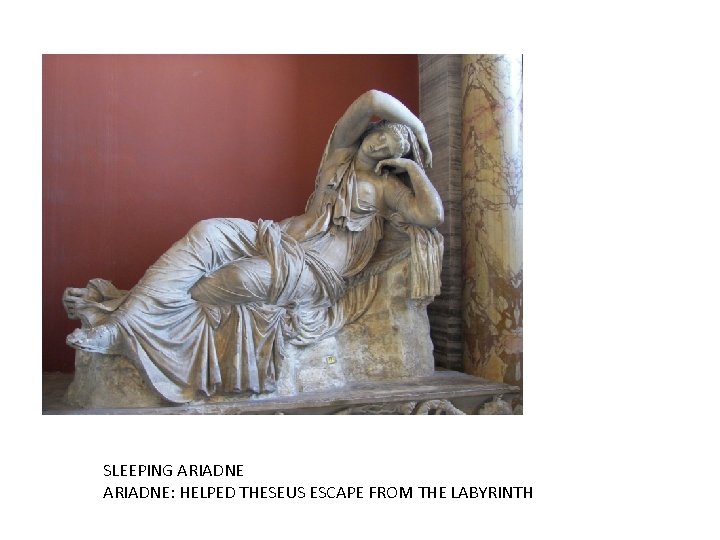 SLEEPING ARIADNE: HELPED THESEUS ESCAPE FROM THE LABYRINTH 