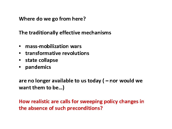 Where do we go from here? The traditionally effective mechanisms • • mass-mobilization wars