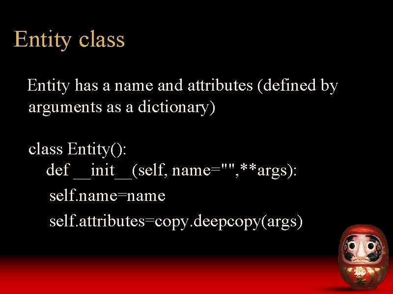 Entity class Entity has a name and attributes (defined by arguments as a dictionary)