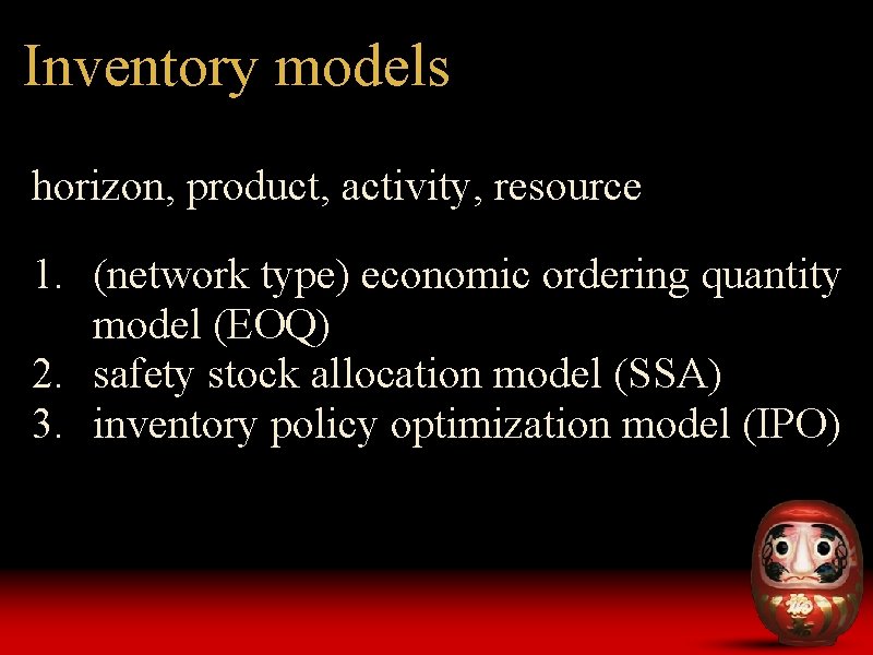 Inventory models horizon, product, activity, resource 1. (network type) economic ordering quantity model (EOQ)