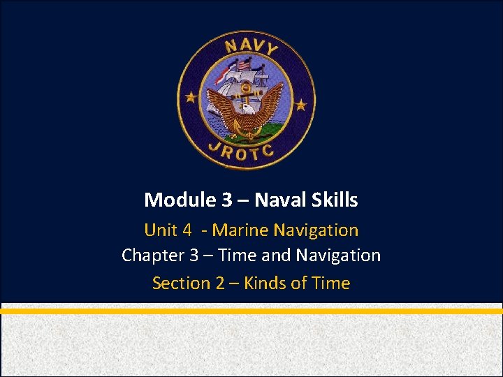 Module 3 – Naval Skills Unit 4 - Marine Navigation Chapter 3 – Time