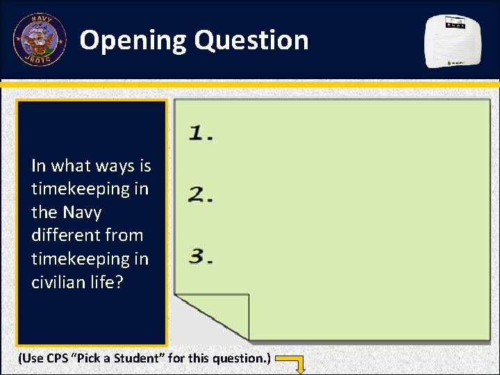 Opening Question In what ways is timekeeping in the Navy different from timekeeping in