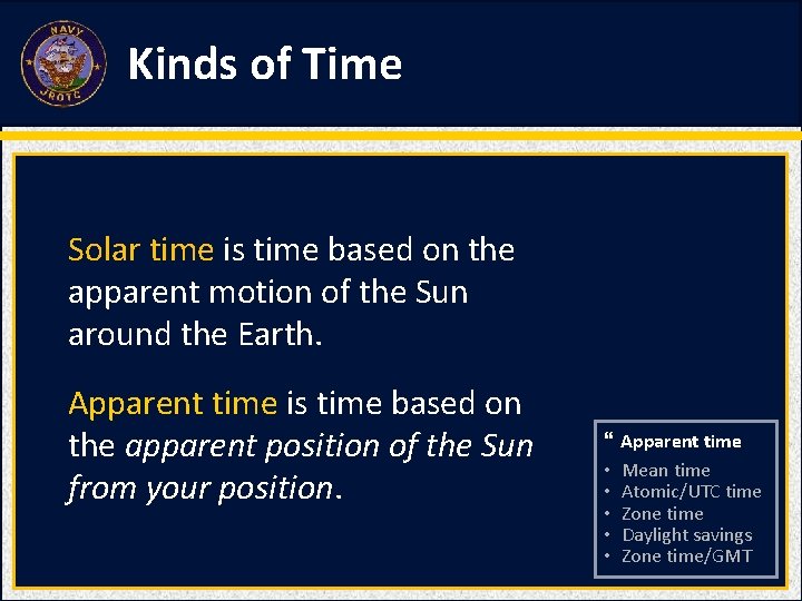 Kinds of Time Solar time is time based on the apparent motion of the