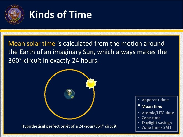Kinds of Time Mean solar time is calculated from the motion around the Earth