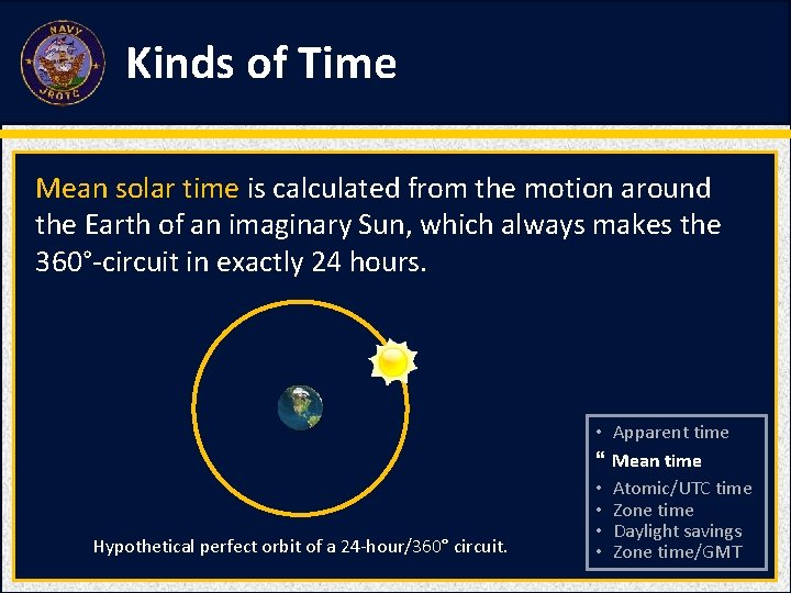 Kinds of Time Mean solar time is calculated from the motion around the Earth