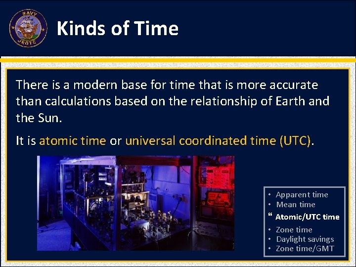 Kinds of Time There is a modern base for time that is more accurate