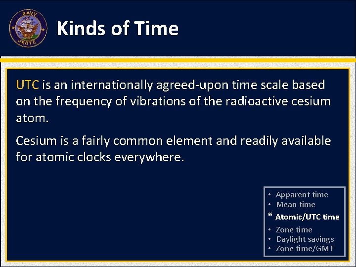 Kinds of Time UTC is an internationally agreed-upon time scale based on the frequency