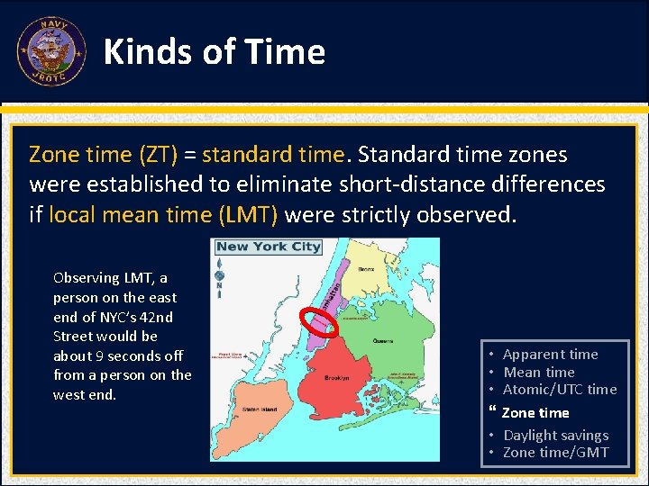 Kinds of Time Zone time (ZT) = standard time. Standard time zones were established
