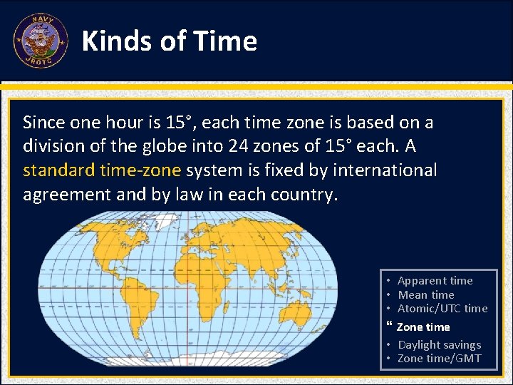 Kinds of Time Since one hour is 15°, each time zone is based on