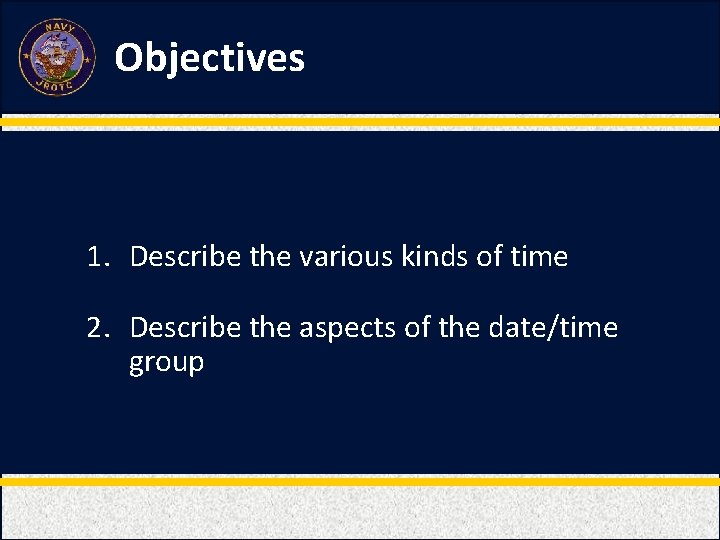 Objectives 1. Describe the various kinds of time 2. Describe the aspects of the