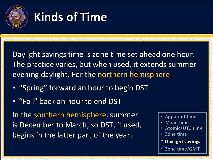 Kinds of Time Daylight savings time is zone time set ahead one hour. The
