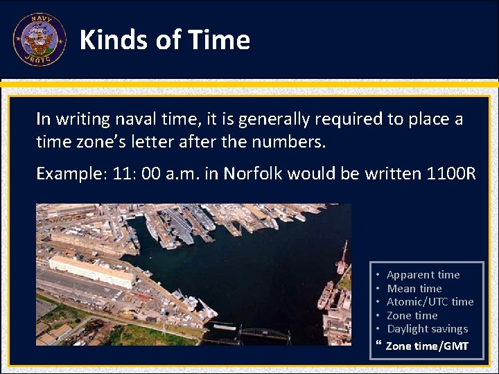 Kinds of Time In writing naval time, it is generally required to place a