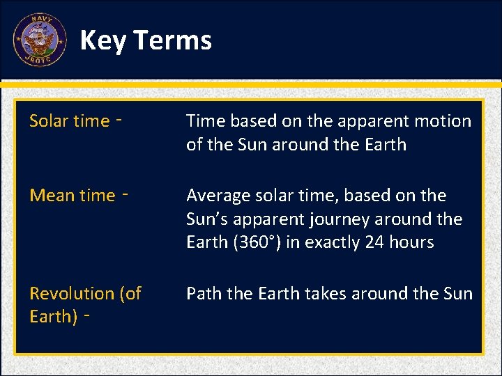 Key Terms Solar time ‑ Time based on the apparent motion of the Sun