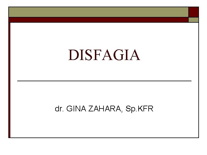 DISFAGIA dr. GINA ZAHARA, Sp. KFR 