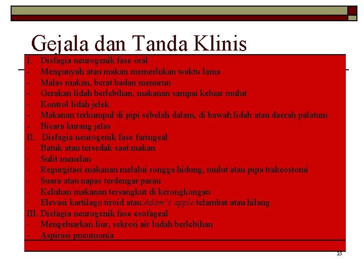 Gejala dan Tanda Klinis I. Disfagia neurogenik fase oral - Mengunyah atau makan memerlukan