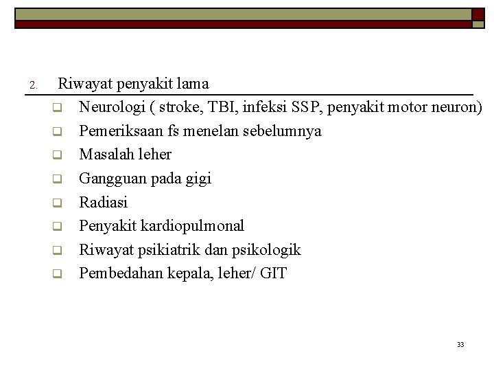 2. Riwayat penyakit lama q Neurologi ( stroke, TBI, infeksi SSP, penyakit motor neuron)