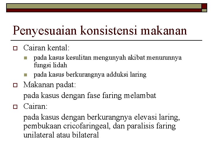 Penyesuaian konsistensi makanan o Cairan kental: n n o o pada kasus kesulitan mengunyah