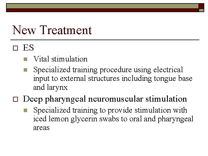 New Treatment o ES n n o Vital stimulation Specialized training procedure using electrical
