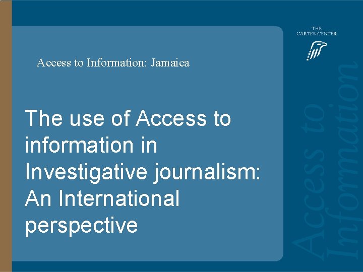 Access to Information: Jamaica Access to Information: The use of Access to information in