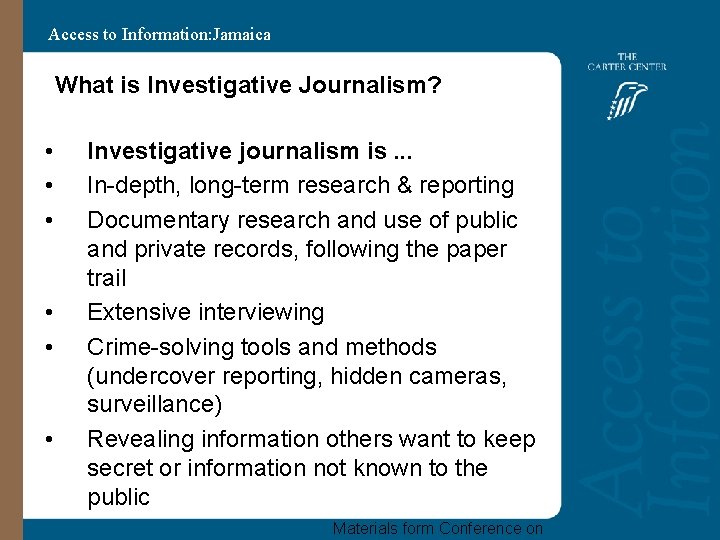 Access to Information: Jamaica What is Investigative Journalism? • • • Investigative journalism is.