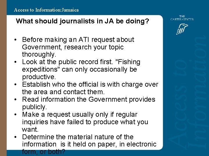 Access to Information: Jamaica What should journalists in JA be doing? • Before making