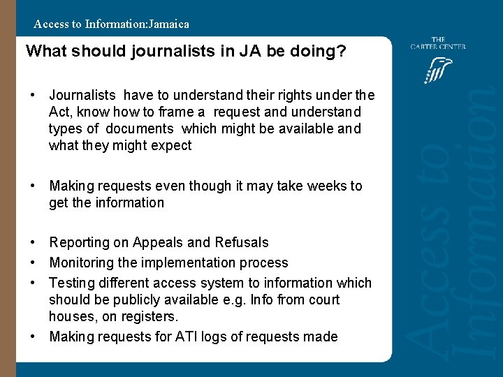 Access to Information: Jamaica What should journalists in JA be doing? • Journalists have