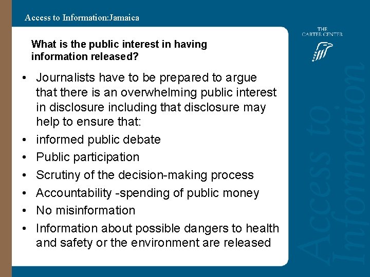 Access to Information: Jamaica What is the public interest in having information released? •