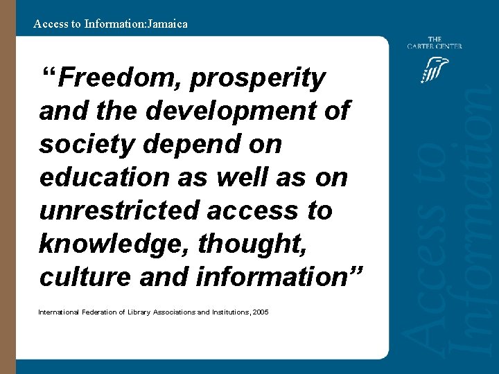 Access to Information: Jamaica “Freedom, prosperity and the development of society depend on education