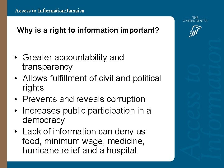 Access to Information: Jamaica Why is a right to information important? • Greater accountability