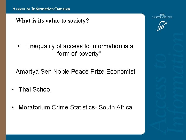 Access to Information: Jamaica What is its value to society? • “ Inequality of