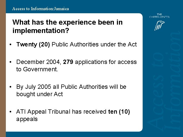 Access to Information: Jamaica What has the experience been in implementation? • Twenty (20)