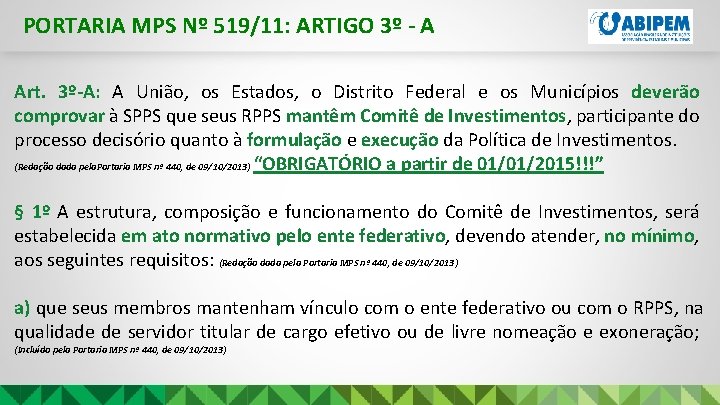 PORTARIA MPS Nº 519/11: ARTIGO 3º - A Art. 3º-A: A União, os Estados,