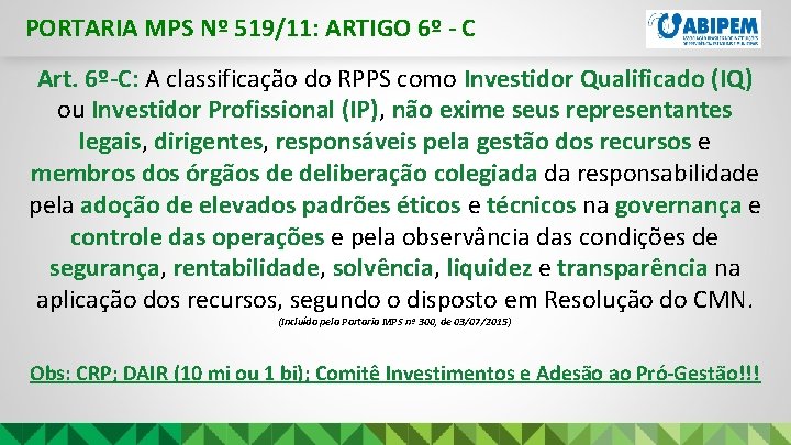 PORTARIA MPS Nº 519/11: ARTIGO 6º - C Art. 6º-C: A classificação do RPPS