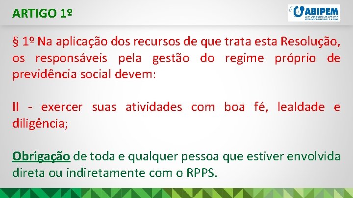 ARTIGO 1º § 1º Na aplicação dos recursos de que trata esta Resolução, os