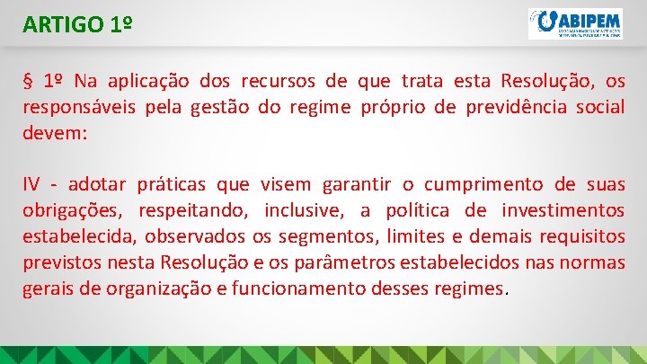 ARTIGO 1º § 1º Na aplicação dos recursos de que trata esta Resolução, os