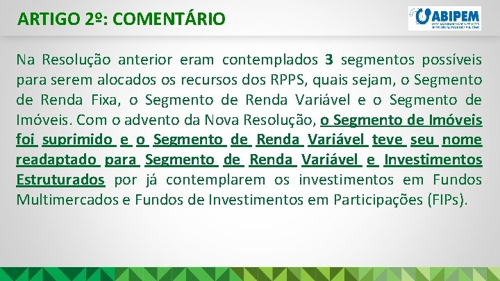 ARTIGO 2º: COMENTÁRIO Na Resolução anterior eram contemplados 3 segmentos possíveis para serem alocados